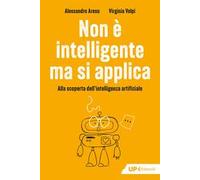 Non è intelligente ma si applica. Alla scoperta dell'intelligenza artificiale