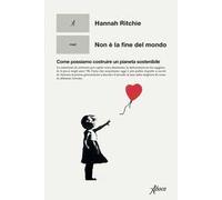 Non è la fine del mondo. Come possiamo costruire un pianeta sostenibile