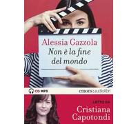 Non è la fine del mondo letto da Cristiana Capotondi. Audiolibro - Gazzola...
