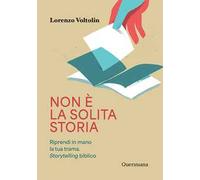 Non è la solita storia. Riprendi i mano la tua trama. Storytelling biblico