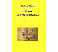 Non è la stessa cosa... Una storia di Parma