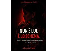 NON È LUI. È LO SCHEMA.: Perchè ti innamori sempre dello stesso tipo di uomo e come spezzare il ciclo