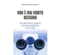 Non è mai morto nessuno. Dagli impasti crudi al microbiota, viaggio nella microb