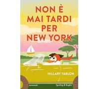 Libri Yablon Hillary - Non E Mai Tardi Per New York