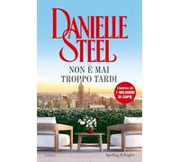 NON E' MAI TROPPO TARDI - STEEL DANIELLE - SPERLING & KUPFER