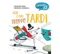 Non è mai troppo tardi. Ediz. a colori