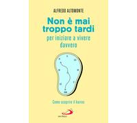 Non è mai troppo tardi per iniziare a vivere davvero. Come scopri