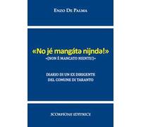 Non è mancato niente («No jé mangátǝ nìjndǝ!»). Diario di un ex dirigente del Comune di Taranto