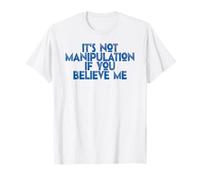 Non è manipolazione se Mi credi Maglietta