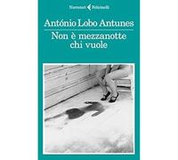 Non è mezzanotte chi vuole [Paperback] [Feb 08, 2018] Antunes, António Lobo and