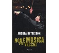 Non è musica per vecchi [Hardcover] [Mar 14, 2012] Battistoni, Andrea