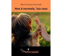 non è normale sta cosa di maria cristina francinelli - Maria Cristina F...