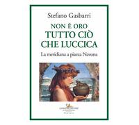 Non è oro tutto ciò che luccica. La meridiana a piazza Navona - Gasbarri Stefano