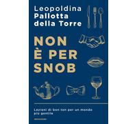 Non è per snob. Lezioni di bon ton per un mondo più gentile [Hardcover] [Feb 04,