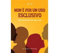 Non è per un uso esclusivo. Voci femminili allo specchio