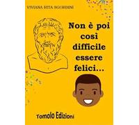 Non è poi così difficile essere felici...
