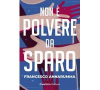 Non è polvere da sparo