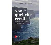 Non è quel che credi. Liberarsi dalle false immagini di Dio