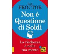 Non è questione di soldi. La ricchezza è nella tua mente