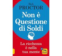 Non è questione di soldi. La ricchezza è nella tua mente