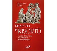 Non è qui, è risorto. I racconti di risurrezione e la loro rilettura nella veglia pasquale