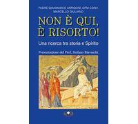 Non è qui, è risorto! Una ricerca tra storia e Spirito