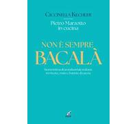 Non è sempre bacalà. Storia intima di un industriale italiano, tra ricette...