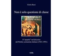 Non è solo questione di classe. Il «popolo» nel discorso del Partito comunista italiano (1921-1991)