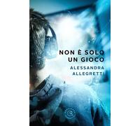 Non è solo un gioco - Allegretti Alessandra