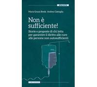 Non è sufficiente! Storie e proposte di chi lotta per garantire il diritto alle cure alle persone non autosufficienti