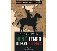 Non è tempo di fare gli eroi