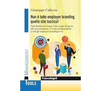 Non è tutto employer branding quello che luccica! Dall'identità del Brand come luogo di lavoro alla sua narrazione. Il testo indispensabile a tutti gli employer branding lover