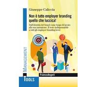 Non è tutto employer branding quello che luccica! Dall'identità del Brand come luogo di lavoro alla sua narrazione. Il testo indispensabile a tutti gli employer branding lover