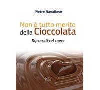 Non è tutto merito della cioccolata. Ripensati col cuore