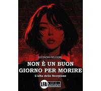 Non è un buon giorno per morire. L'alba dello Scorpione