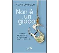 Non è un gioco. Conoscere e sconfiggere la dipendenza da gioco d'azzardo