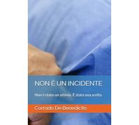 NON È UN INCIDENTE: Non è stato un attimo. È stata una scelta