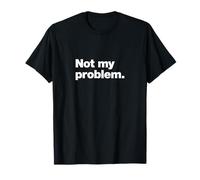 Non è Un Mio Problema | Un Design Che Dice Non è Il Mio Problema Maglietta