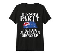 Non è Un Partito Fino a Quando l'australiano Non Si Presenta Australiano Maglietta Premium
