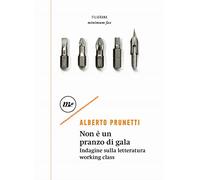 Non è un pranzo di gala di Alberto Prunetti - Minimum fax, 2022