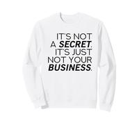 Non è Un Segreto (Dichiarazione Divertente) Felpa