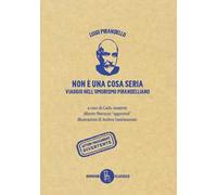 Libri Luigi Pirandello - Non E Una Cosa Seria. Viaggio Nell'umorismo Pirandellia