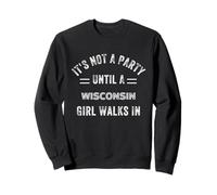 Non è una festa fino a quando una ragazza del Wisconsin non cammina nel Wisconsin Felpa