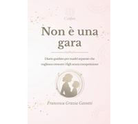 Non è una gara: Diario guidato per madri separate