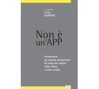 Non è un'App. Promuovere un sistema permanente di tutela dei minori, nella Chiesa e nella società
