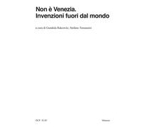 Non è Venezia. Invenzioni fuori dal mondo - Rakowitz Gundula, Tomassini Stefano