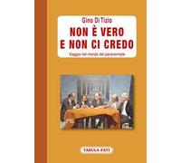 Non è vero e non ci credo. Viaggio nel mondo del paranormale