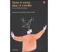 Non è vero ma ci credo. Intuizioni non provate, future verità