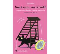 Non è vero... ma ci credo! Superstizioni popolari e verità scientifiche