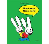 Non è vero! Non è vero! Ediz. a colori